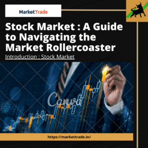 Stock Market : A Guide to Navigating the Market Rollercoaster